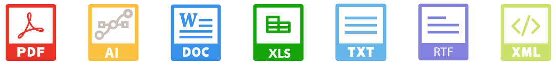 PDF, AI, DOC/DOCX, AI, XLS/XLSX,TXT, RTF, XML
